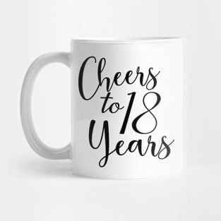 Cheers To 18 Years - 18th Birthday - Anniversary Mug